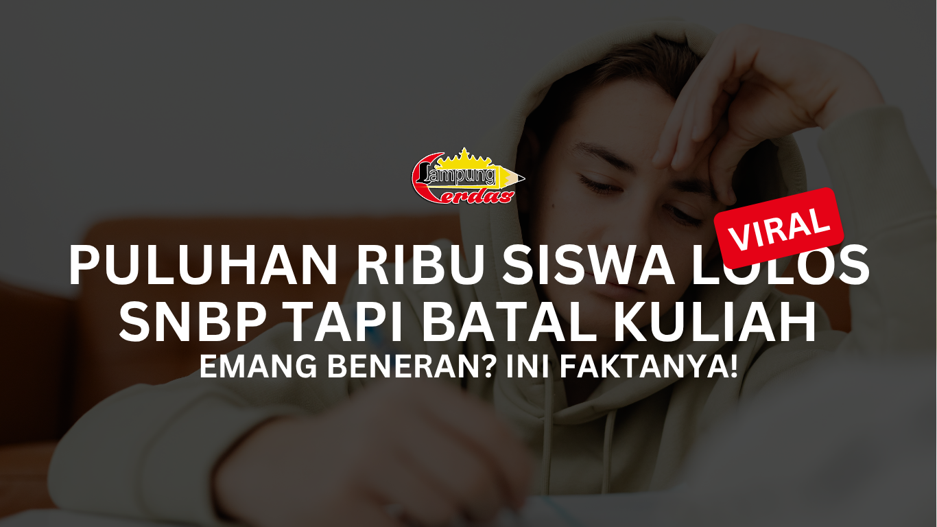 VIRAL: Puluhan Ribu Siswa Lolos SNBP tapi Batal Kuliah, Emang Beneran? Ini Faktanya!